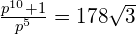 \frac{p^{10} +1}{p^5}=178\sqrt{3}